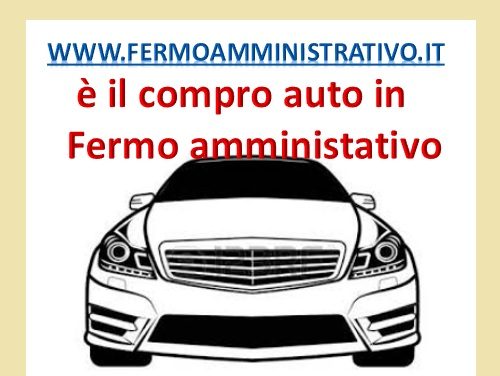 Vendere facile auto in fermo amministrativo con fermoamministrativo.it